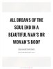 all-dreams-of-the-soul-end-in-a-beautiful-mans-or-womans-body-quote-1.jpg