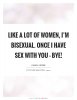 like-a-lot-of-women-im-bisexual-once-i-have-sex-with-you-bye-quote-1.jpg