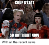 imgflip-com-coup-detat-so-hot-right-now-with-all-3084917.png