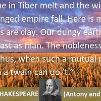"Let Rome in Tiber melt" From Antony and Cleopatra.