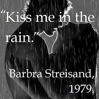 Kiss Me In The Rain.